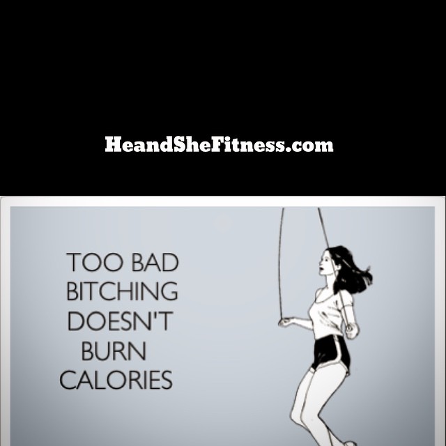 In a perfect world, bitching would #burncalories